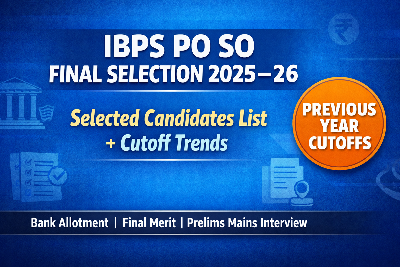 IBPS PO & SO Selected Candidates List 2025-26 Out- Bank-Wise Allotment and Previous Year Cutoffs