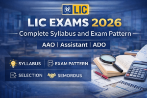 LIC Exams 2026: Complete Syllabus and Exam Pattern for AAO, Assistant and ADO